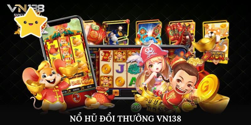 Nổ hũ đổi thưởng VN138