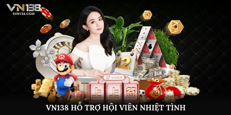 VN138 hỗ trợ hội viên nhiệt tình