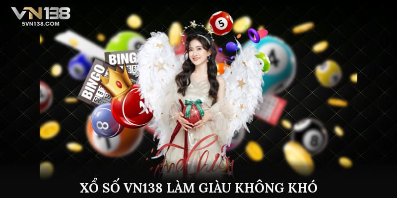 Xổ số VN138 làm giàu không khó